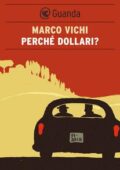 Marco Vichi - Perché dollari? (2013)