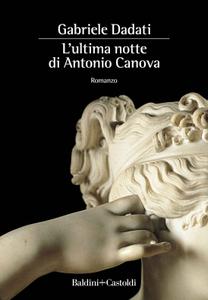 Gabriele Dadati – L’ultima notte di Antonio Canova (2018)