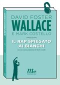 David Foster Wallace, Mark Costello - Il rap spiegato ai bianchi (2014)