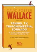 David Foster Wallace - Tennis, tv, trigonometria, tornado e altre cose divertenti che non farò mai più (2011)