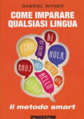 Gabriel Wyner - Come imparare qualsiasi lingua. Il metodo smart (2015)