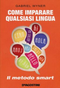 Gabriel Wyner – Come imparare qualsiasi lingua. Il metodo smart (2015)