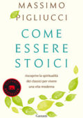 Massimo Pigliucci - Come essere stoici. Riscoprire la spiritualità dei classici per vivere una vita moderna (2018)