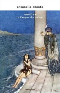 Antonella Cilento – Morfisa o l’acqua che dorme (2018)