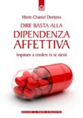 img Marie-Chantal Deetjens - Dire basta alla dipendenza affettiva: Imparare a credere in se stessi.