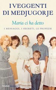 Finbar O’Leary – I veggenti di Medjugorje. Maria ci ha detto (2015)