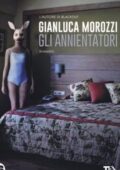 Gianluca Morozzi - Gli annientatori (2018)