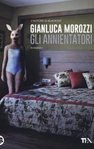 Gianluca Morozzi – Gli annientatori (2018)