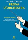 Luciano Ziarelli - Prova d'orchestra. Intelligenza emotiva (2017)