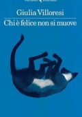 Giulia Villoresi - Chi è felice non si muove (2014)