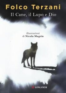 Folco Terzani – Il Cane, il Lupo e Dio (2017)