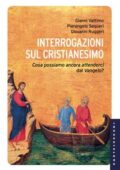 img Gianni Vattimo, Pierangelo Sequeri, Giovanni Ruggeri - Interrogazioni sul cristianesimo (2013)