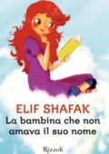 Elif Shafak - La bambina che non amava il suo nome (2018)