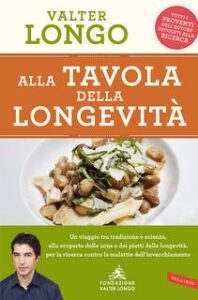 Valter Longo – Alla tavola della longevità (2017)