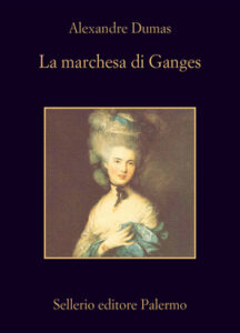 Alexandre Dumas – La marchesa di Ganges (2012)