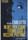Massimo Carlotto - Blues per cuori fuorilegge e vecchie puttane (2017)