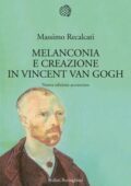 Massimo Recalcati - Melanconia e creazione in Vincent Van Gogh (2014)