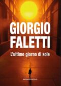 Giorgio Faletti - L'ultimo giorno di sole (2017)