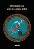 img Marco Apolloni - Senza moscioli né pistole (2018)