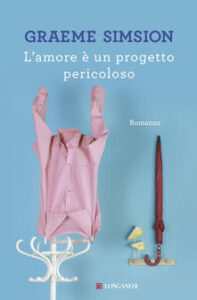 Graeme Simsion – L’amore e un progetto pericoloso (2015)