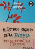 Simone Venturini - Il potere segreto della Bibbia. Per scoprire Dio e se stessi (2017)