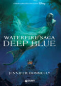 Jennifer Donnelly - Waterfire Saga Vol. 1. Deep blue (2015)