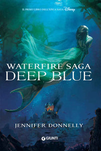 Jennifer Donnelly – Waterfire Saga Vol. 1. Deep blue (2015)