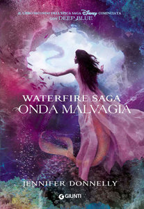 Jennifer Donnelly – Waterfire Saga Vol. 2. Onda malvagia (2015)