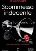 Jessica Clare - The billionaire boys club Vol. 1. Scommessa indecente (2015)