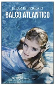 Jerome Ferrari – Balco atlantico (2013)