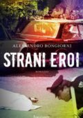 Alessandro Bongiorni - Strani eroi (2018)