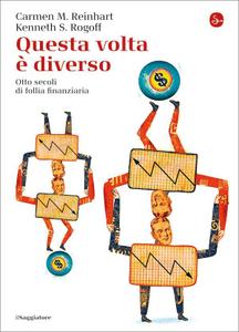 Carmen M. Reinhart, Kenneth S. Rogoff – Questa volta è diverso (2010)