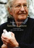 img Noam Chomsky - Sistemi di potere. Conversazioni sulle nuove sfide globali (2013)