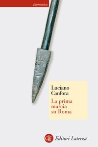 Luciano Canfora – La prima marcia su Roma (2014)