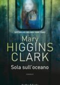 Mary Higgins Clark - Sola sull'oceano (2018)