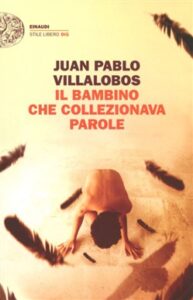 Juan Pablo Villalobos – Il bambino che collezionava parole (2012)