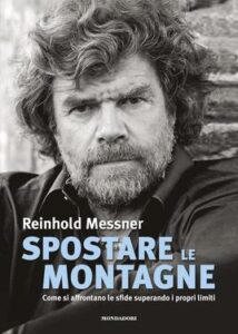 Reinhold Messner – Spostare le montagne (2012)