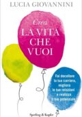Lucia Giovannini - Crea la vita che vuoi (2017)