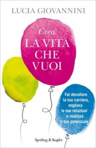 Lucia Giovannini – Crea la vita che vuoi (2017)
