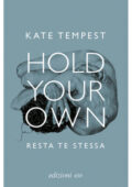 Kate Tempest - Hold Your Own. Resta te stessa (2018)