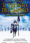 K.M. Ashman - Il trionfo dell'impero. La caduta della Britannia (2020)
