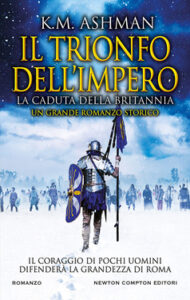K.M. Ashman – Il trionfo dell’impero. La caduta della Britannia (2020)