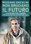 Rossano Ercolini - Non bruciamo il futuro (2014)
