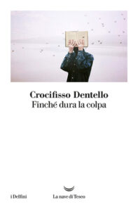 Crocifisso Dentello – Finché dura la colpa (2020)