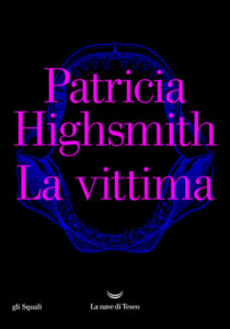 Patricia Highsmith – La vittima (2020)