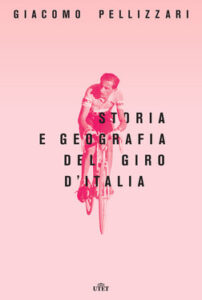 Giacomo Pellizzari – Storia e geografia del Giro d’Italia (2017)