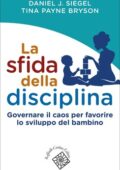 Daniel J. Siegel, Tina Payne Bryson - La sfida della disciplina (2020)