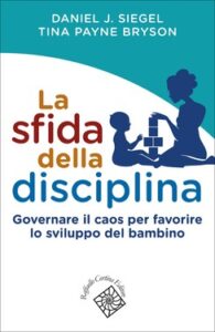 Daniel J. Siegel, Tina Payne Bryson – La sfida della disciplina (2020)