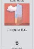 Guido Morselli - Dissipatio H.G. (2012)