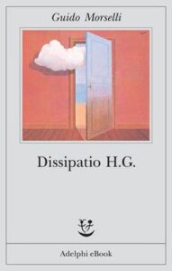 Guido Morselli – Dissipatio H.G. (2012)